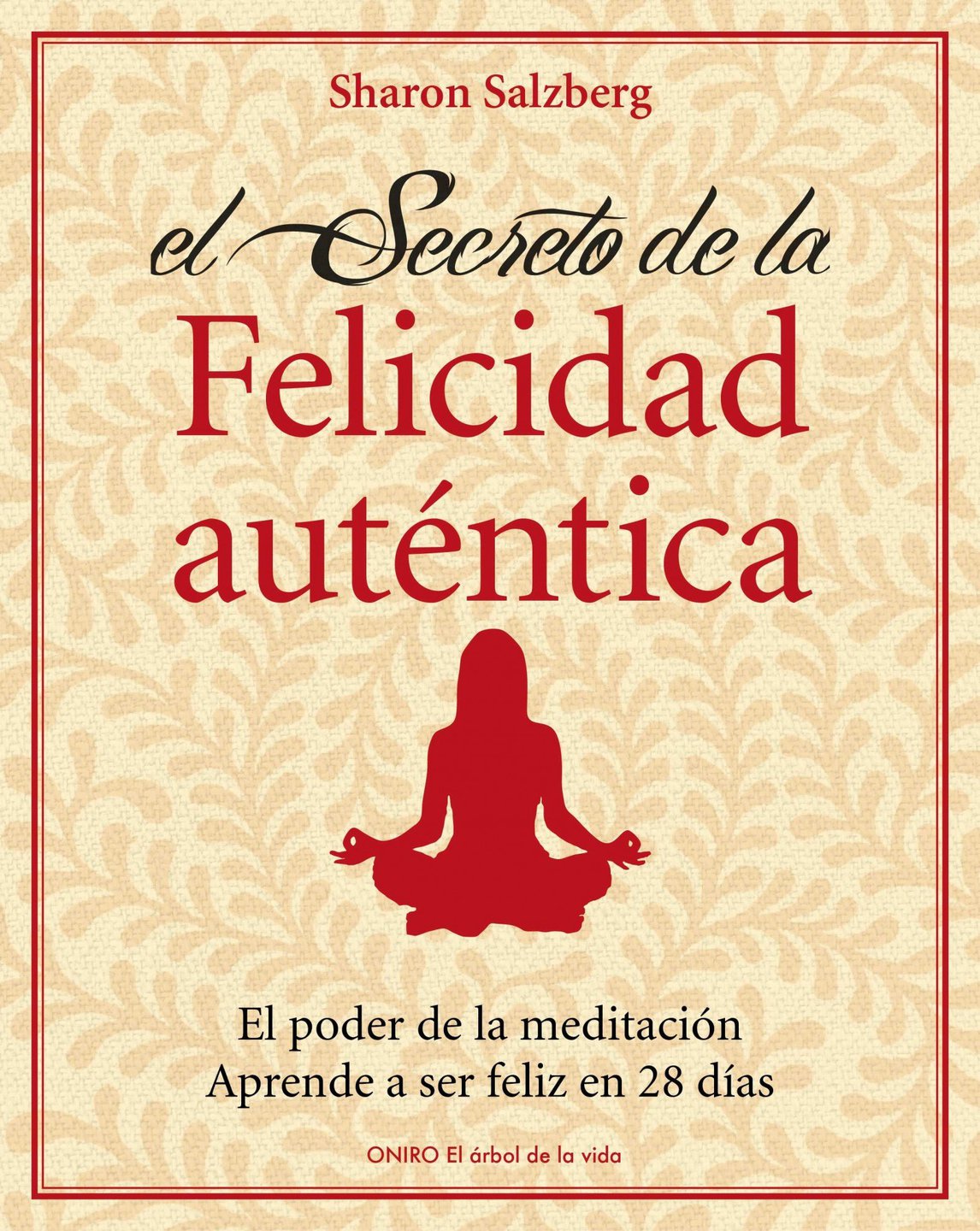 libros de meditación El secreto de la felicidad auténtica El poder de la meditacion. Aprende a ser feliz en 28 dias (El árbol de la Vida)